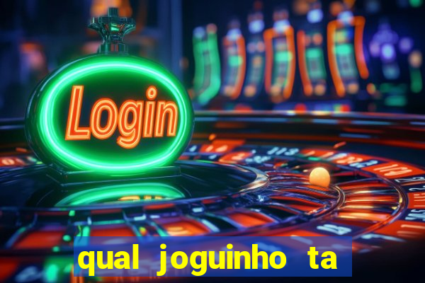 qual joguinho ta pagando agora